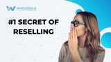 #1 Secret of Reselling